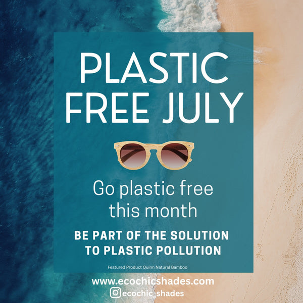 Plastic Free July graphic promoting Ecochic Shades handcrafted bamboo sunglasses with reusable bamboo materials and eco-friendly packaging to help reduce plastic waste.